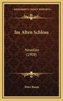 Im Alten Schloss: Novellen (1908) 1161209247 Book Cover
