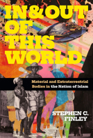 In and Out of This World: Material and Extraterrestrial Bodies in the Nation of Islam 1478018771 Book Cover