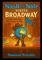 Nash the Note Visit Broadway: A Little Note Finds the Courage to Sing B0FNL8CVVP Book Cover