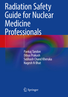 Radiation Safety Guide for Nuclear Medicine Professionals 9811945209 Book Cover