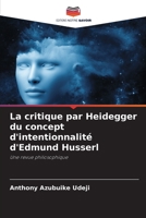 La critique par Heidegger du concept d'intentionnalité d'Edmund Husserl: Une revue philosophique 6205749866 Book Cover