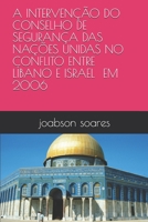 A Interven��o Do Conselho de Seguran�a Das Na��es Unidas No Conflito Entre L�bano E Israel Em 2006 1707854890 Book Cover