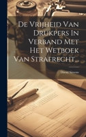 De Vrijheid Van Drukpers In Verband Met Het Wetboek Van Strafrecht... 1271584743 Book Cover