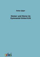Homer Und Horaz Im Gymnasial-Unterricht 3368273469 Book Cover