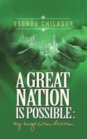 A Great Nation Is Possible: My Nigerian Dream 1728300320 Book Cover