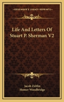 Life And Letters Of Stuart P. Sherman V2 1428653619 Book Cover