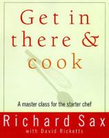 Get in There and Cook: A Master Class for the Starter Chef 0517703580 Book Cover