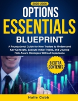 Options Essentials Blueprint: A Foundational Guide for New Traders to Understand Key Concepts, Execute Initial Trades, and Develop Risk-Aware Strategies Without Experience B0FRMK2C8R Book Cover