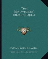 The Boy Aviators' Treasure Quest: Or, the Golden Galleon 1500268941 Book Cover