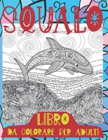 Squalo - Libro da colorare per adulti B088N51BLT Book Cover