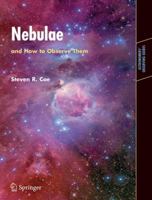 Nebulae and How to Observe Them (Astronomers' Observing Guides) 1846284821 Book Cover