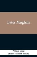 Later Mughals 9353298172 Book Cover