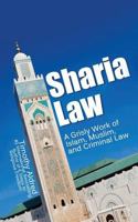 Sharia Law: A Grisly Work of Islam, Muslim, and Criminal Law 1533121745 Book Cover