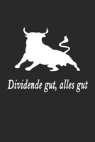 Dividende gut, alles gut: A5 Notizbuch Dot Grid / Punktraster 120 Seiten f�r Aktien und Dividenden Fans I Geschenkidee f�r Kapitalanleger. 170638596X Book Cover