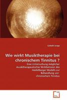 Wie wirkt Musiktherapie bei chronischem Tinnitus ? 3639345053 Book Cover