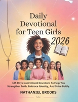 DAILY DEVOTIONAL FOR TEEN GIRLS: 365 Days Inspirational Devotions To Help You Strengthen Faith Embrace Identity And Shine Boldly B0FV7SVH82 Book Cover