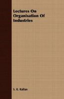 Lectures On Organisation Of Industries 1014458331 Book Cover
