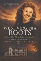 West Virginia Roots: Where the Mountains Remember: The Life and Legacy of Naomi Lee Nutter Henson B0HC1HNC83 Book Cover