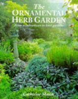 The Ornamental Herb Garden: Decorative Designs from Window Boxes to Knot Gardens 1840912510 Book Cover