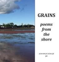 Grains: Poetry from the Shore 0986198749 Book Cover