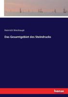 Das Gesamtgebiet des Steindrucks (German Edition) 3743368803 Book Cover