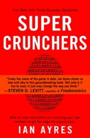 Super Crunchers: Why Thinking-by-Numbers Is the New Way to Be Smart 0553805401 Book Cover