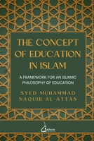 The concept of Education in Islam: A Framework for an Islamic Philosophy of Education 8119024044 Book Cover