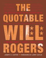 The Quotable Will Rogers 1586856960 Book Cover