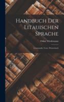 Handbuch der Litauischen Sprache: Grammatik, Texte, Wörterbuch 1015649602 Book Cover