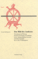 Das Bild Des Anderen: Entstehung Und Wirkung Deutsch-Franz�sischer Fremdbilder in Der Volkssprachlichen Literatur Und Historiographie Des 12. Bis 14. Jahrhunderts 3050043946 Book Cover