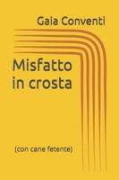 Misfatto in crosta: (con cane fetente) (Tris Estense) B0G4JH4KWT Book Cover