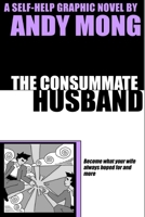 The Consummate Husband 0557096774 Book Cover