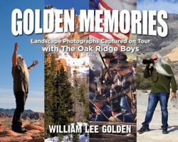 Golden Memories - Landscape Photographs Captured on Tour with The Oak Ridge Boys B0GW3Y8DVY Book Cover