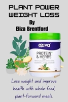 PLANT POWERED WEIGHT LOSS SYSTEM: Lose Weight & Boost Health with Whole Food Plant Forward Meals B0GVXZSZH5 Book Cover
