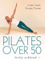 Pilates Over 50: Longer, Leaner, Stronger, Younger 0007155514 Book Cover