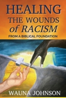 Healing the Wounds of Racism: From a Biblical Foundation B0H53C2T2Z Book Cover
