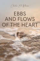 Ebbs and Flows of the Heart: A Love Poetry Anthology of Passion and Heartbreak 1069077003 Book Cover
