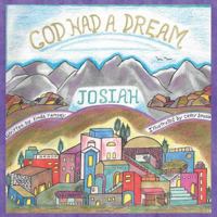 God Had a Dream Josiah 1512759376 Book Cover