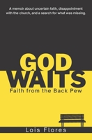 God Waits: Faith from the Back Pew B0C4X321G2 Book Cover