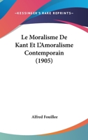 Le Moralisme de Kant Et L'Amoralisme Contemporain 2012798934 Book Cover