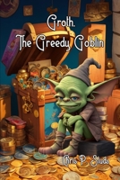 Groth, The Greedy Goblin B0C7T3KS9T Book Cover