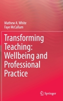 Transforming Teaching: Wellbeing and Professional Practice 9811949441 Book Cover