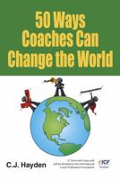 50 Ways Coaches Can Change the World 0615623476 Book Cover