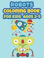 Robots Coloring Book For Kids Ages 3 to 9: Coloring Book for Kids, Coloring Robots 1661653359 Book Cover