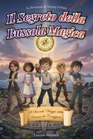 Il Segreto della Bussola Magica: Il secondo viaggio della ciurma dei coraggiosi - Un’avventura pirata per ragazzi dai 7 ai 12 anni (Le Avventure di Tommy il Pirata) (Italian Edition) B0GK64TB1V Book Cover