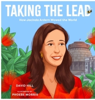 Taking the Lead : How Jacinda Ardern Wowed the World 0143774514 Book Cover