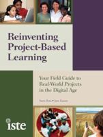 Reinventing Project-Based Learning: Your Field Guide to Real-World Projects in the Digital Age 156484238X Book Cover