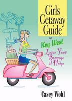Girls Getaway Guide to Key West: Leave Your Baggage at Home 0979074843 Book Cover