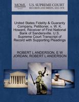 United States Fidelity & Guaranty Company, Petitioner, v. W. K. Howard, Receiver of First National Bank of Sandersville. U.S. Supreme Court Transcript of Record with Supporting Pleadings 1270259474 Book Cover