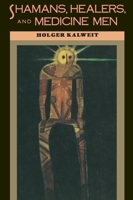 Shamans, Healers, and Medicine Men 0877736596 Book Cover